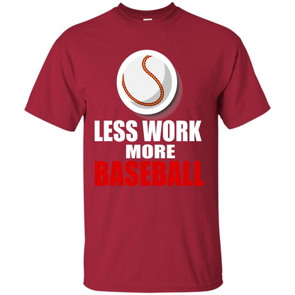 Baseball T-shirt Less Work More Baseball Cardinal