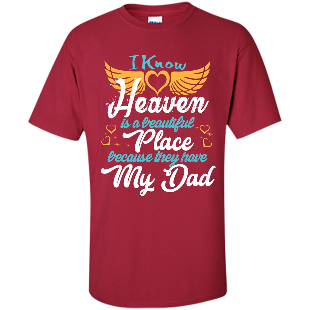 Dad Angel T-shirt I Know Heaven Is A Beautiful Place Because They Have My Dad Cardinal