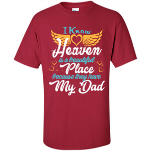 Dad Angel T-shirt I Know Heaven Is A Beautiful Place Because They Have My Dad