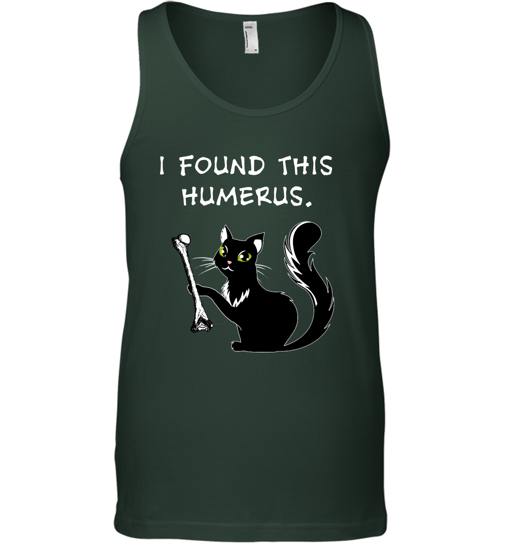 I Found This Humerus Shirt Tank Top Tank Top Forest Green
