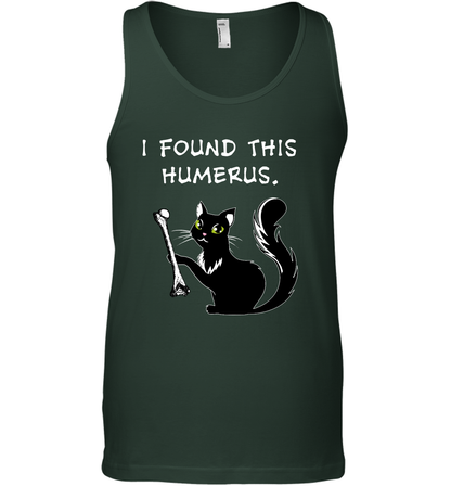 I Found This Humerus Shirt Tank Top Tank Top Forest Green