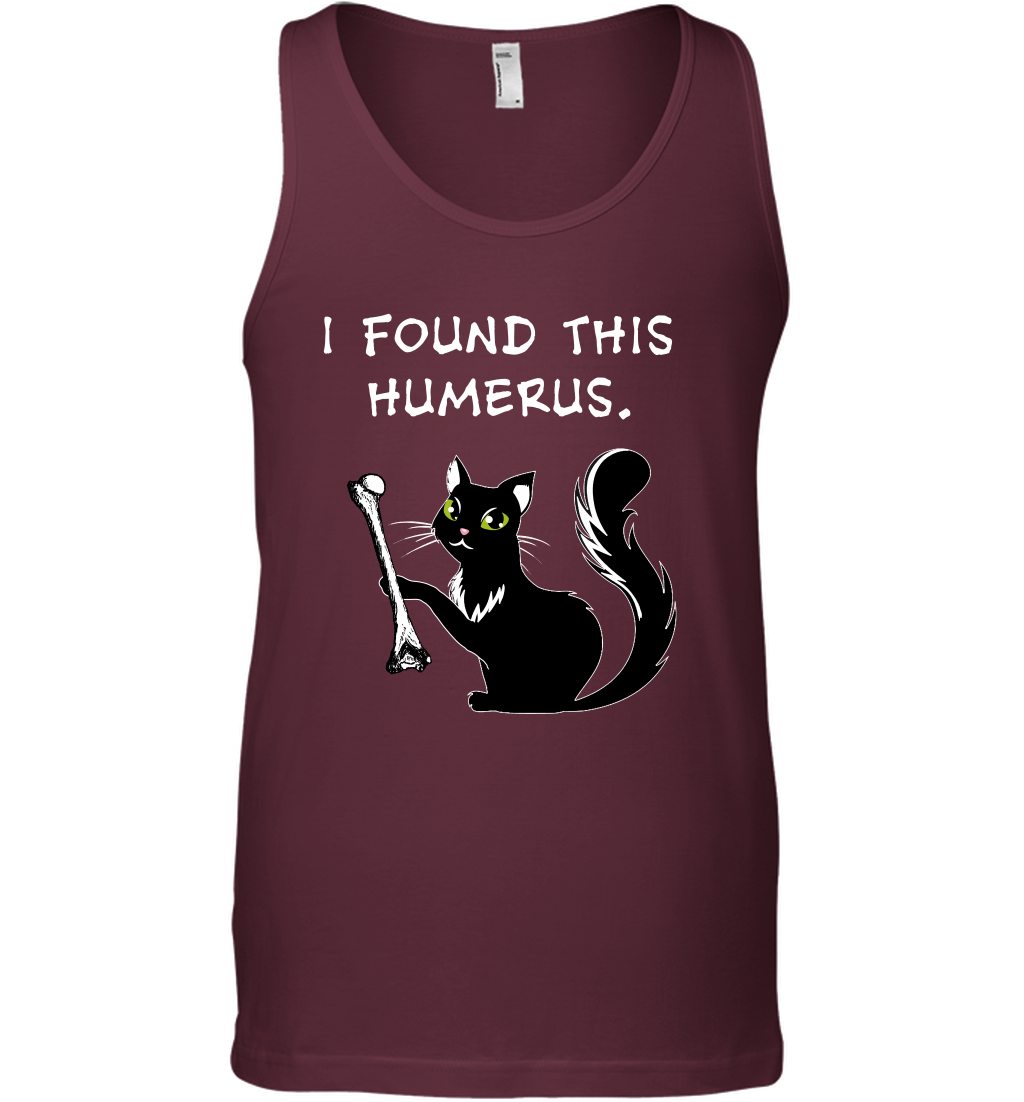 I Found This Humerus Shirt Tank Top Tank Top Maroon