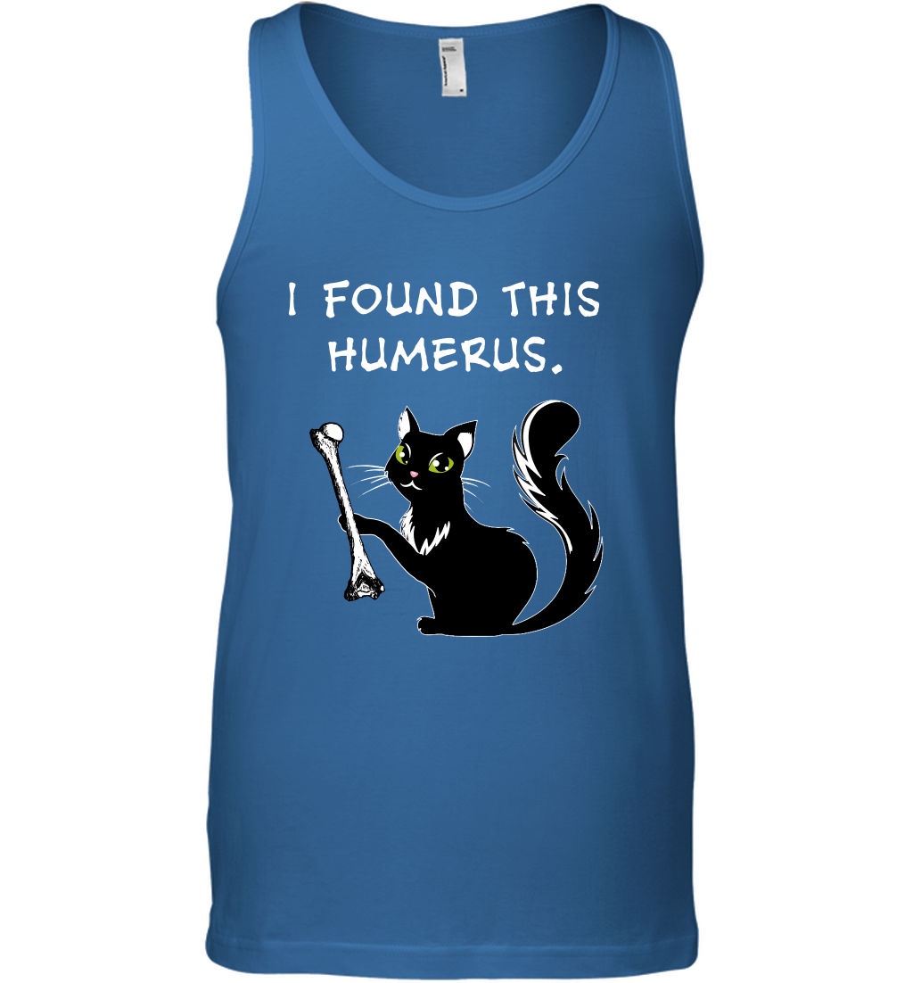I Found This Humerus Shirt Tank Top Tank Top Royal