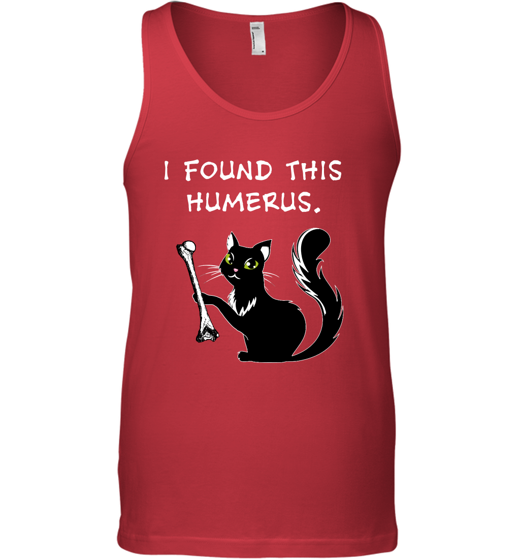 I Found This Humerus Shirt Tank Top Tank Top Red