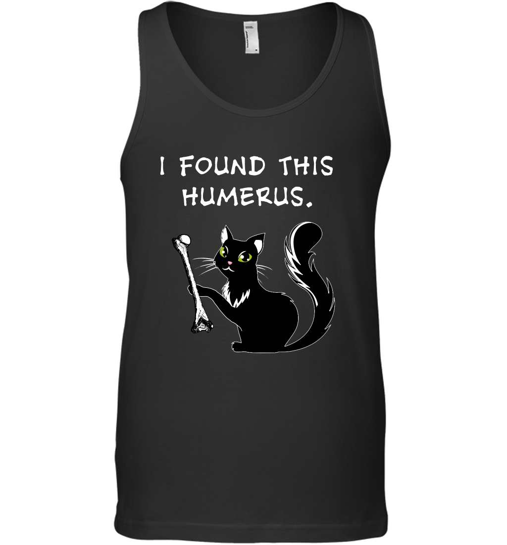 I Found This Humerus Shirt Tank Top Tank Top Black