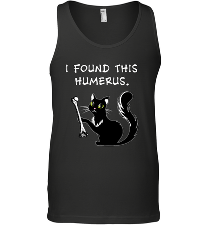 I Found This Humerus Shirt Tank Top Tank Top Black