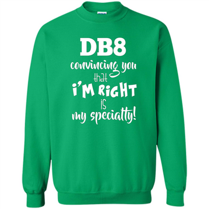Convincing You That I'm Right is My Specialty T-shirt Irish Green
