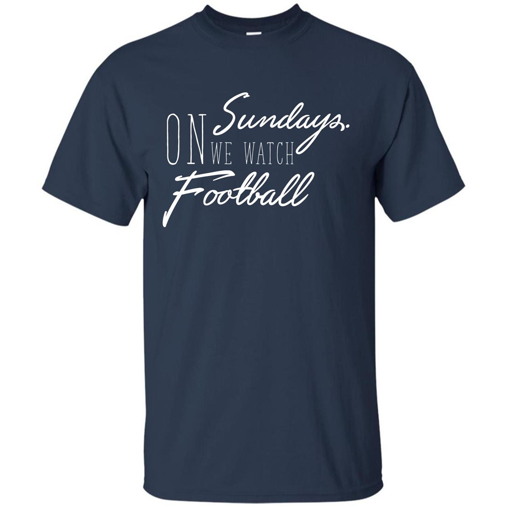 On Sundays We Watch Football T-shirt Navy