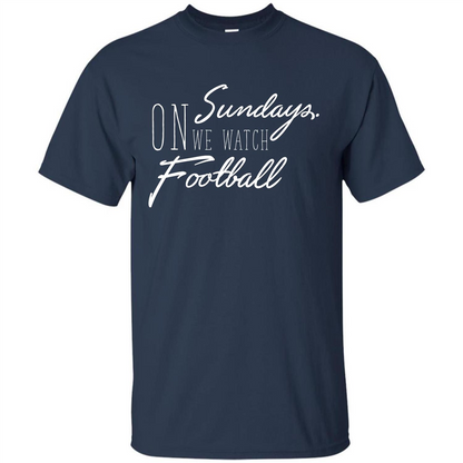 On Sundays We Watch Football T-shirt Navy