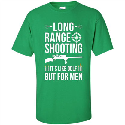 Long Range Shooting It'S Like Golf But For Men T-shirt Irish Green