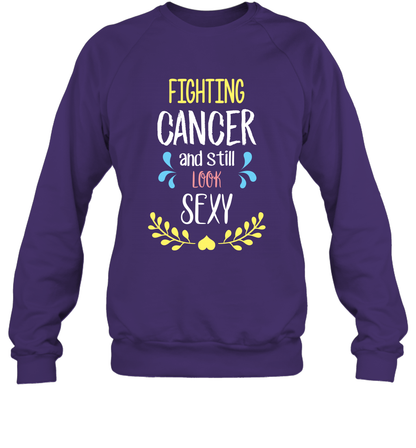 Fight Cancer And Still Look Sexy Shirt Sweatshirt Sweatshirt Purple
