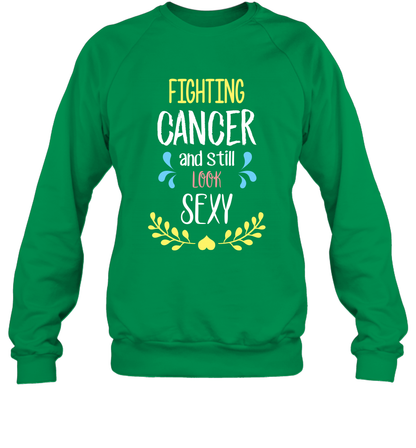 Fight Cancer And Still Look Sexy Shirt Sweatshirt Sweatshirt Irish Green