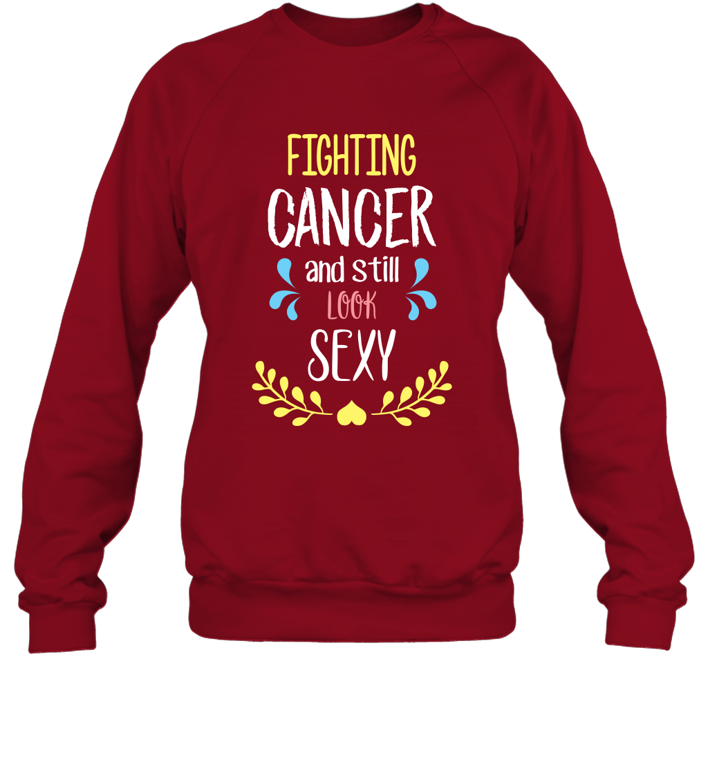 Fight Cancer And Still Look Sexy Shirt Sweatshirt Sweatshirt Cardinal Red