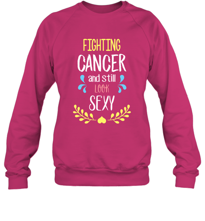 Fight Cancer And Still Look Sexy Shirt Sweatshirt Sweatshirt Heliconia