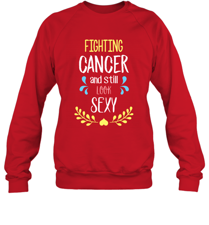 Fight Cancer And Still Look Sexy Shirt Sweatshirt Sweatshirt Red