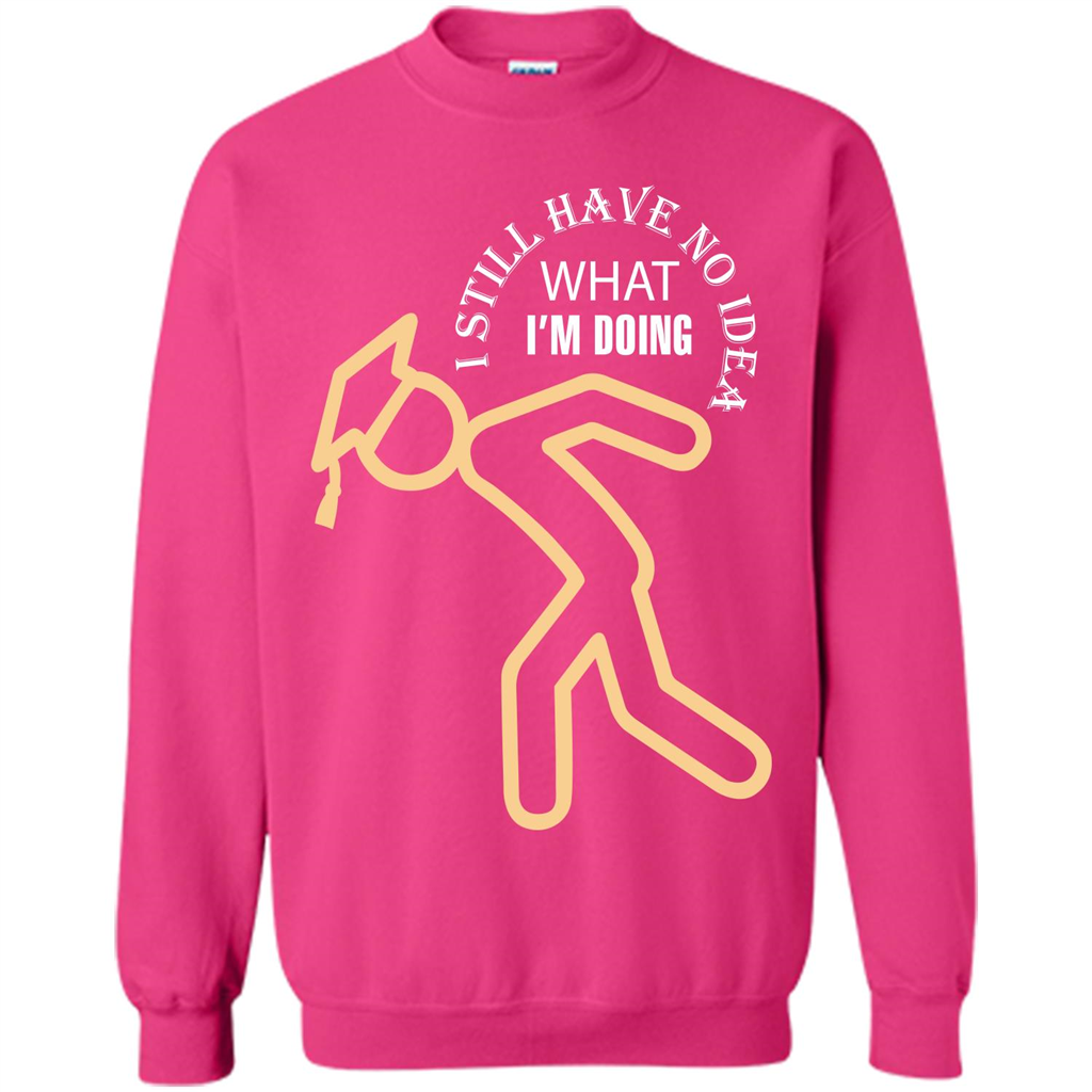 Funny Graduation T-shirt I Still Have No Idea What I‰۪m Doing Heliconia
