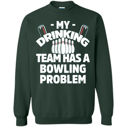 My Drinking Team Has A Bowling Problem T-shirt Forest Green