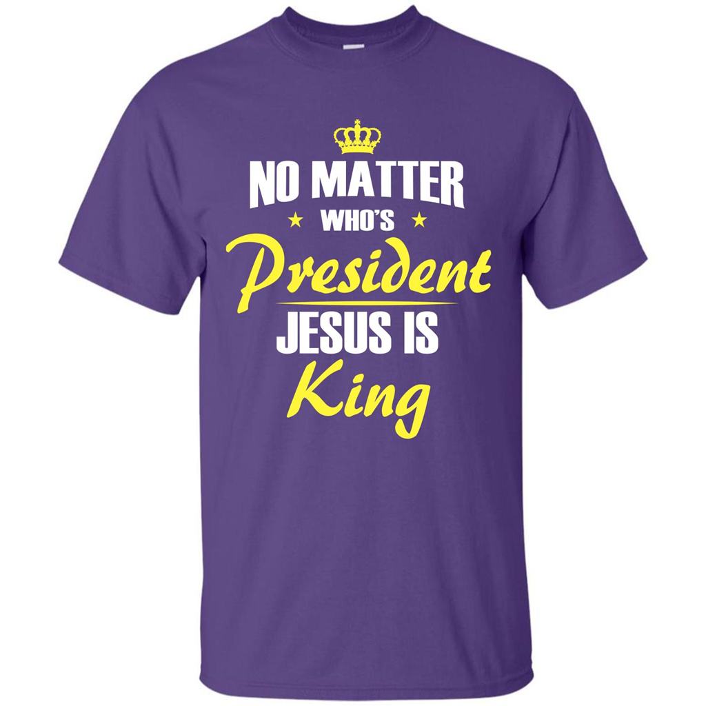 Christian T-shirt No Matter Who's President Jesus Is King Purple