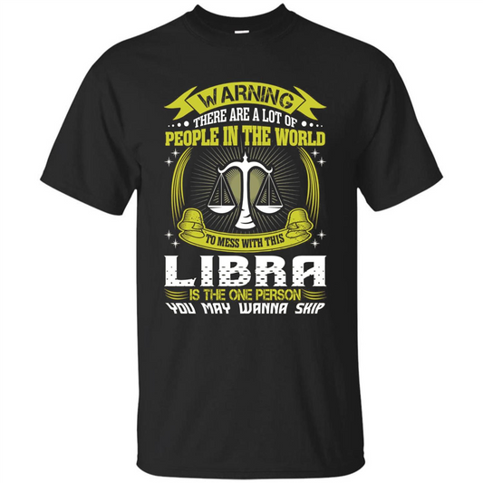 Libra T-shirt Libra Is The One Person You May Wanna Skip T-shirt Black