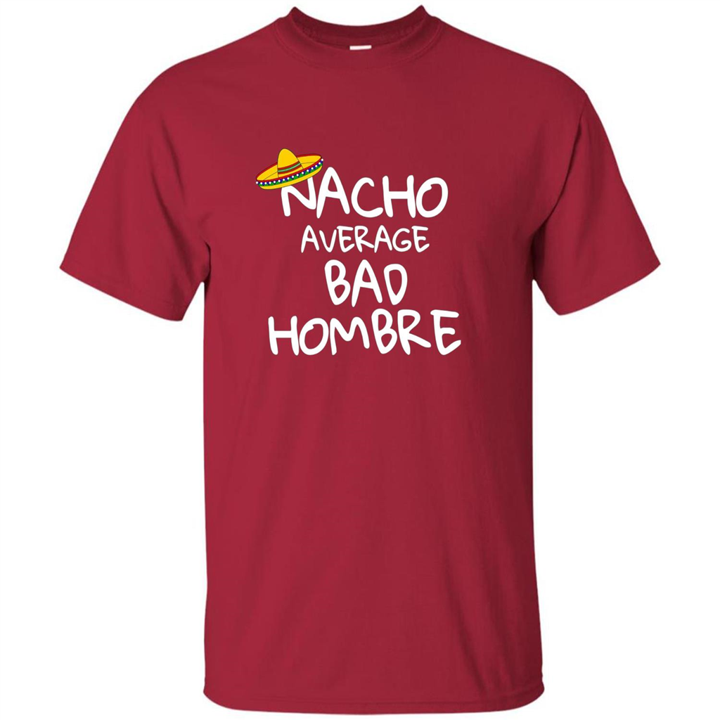 Nacho Average Bad Hombre T-shirt Sombrero T-shirt Cardinal