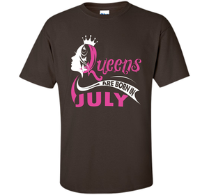 Queens Are Born In July T-shirts t-shirt