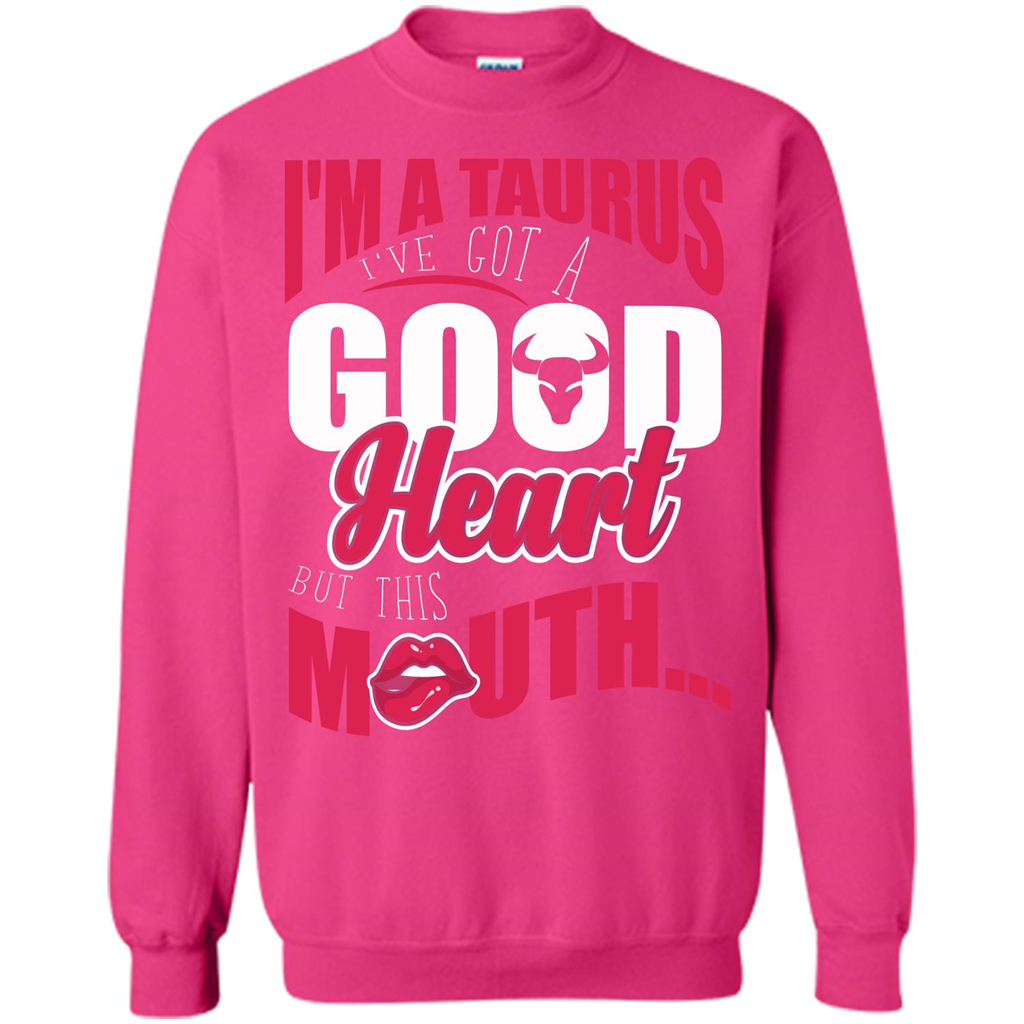 Taurus T-shirt Im A Taurus Ive Got A Good Heart