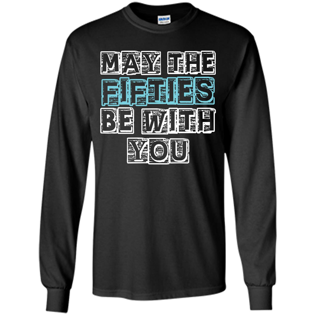 Birthday Gift T-shirt May The Fifties Be With You T-shirt Black