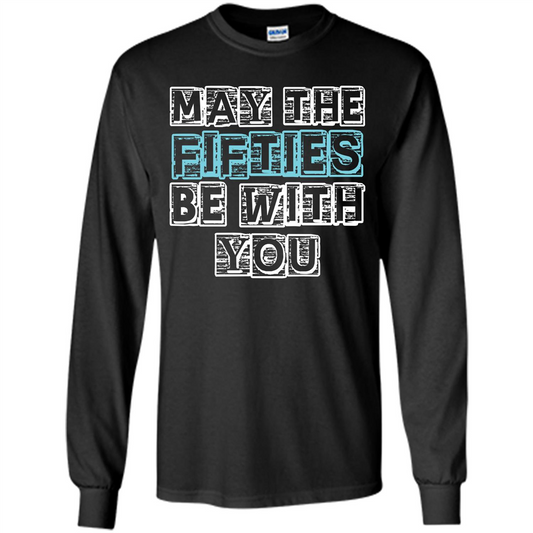 Birthday Gift T-shirt May The Fifties Be With You T-shirt Black