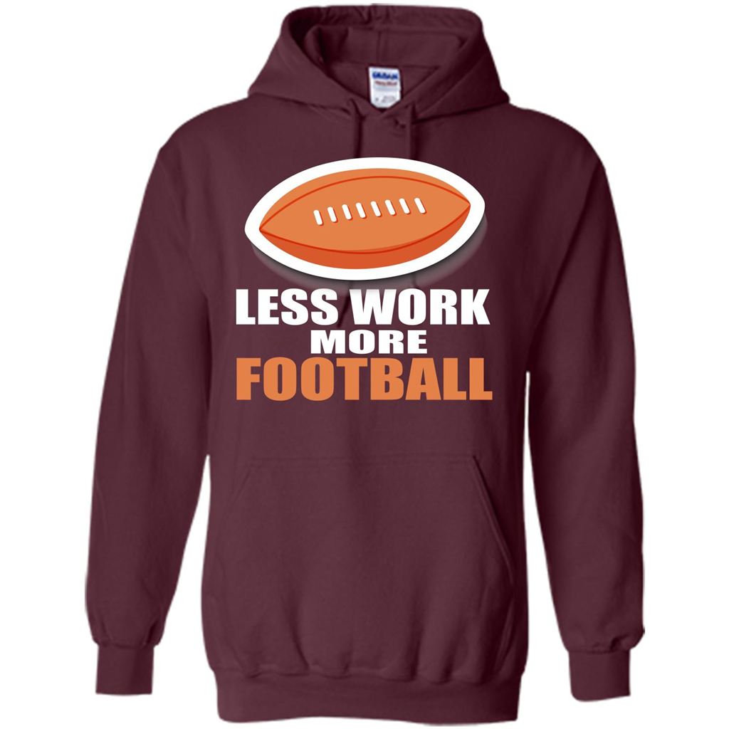 Football T-shirt Less Work More Football Maroon
