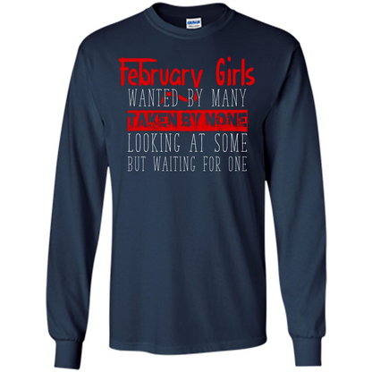 February Girls Wanted By Many Taken By None Looking At Some T-shirt