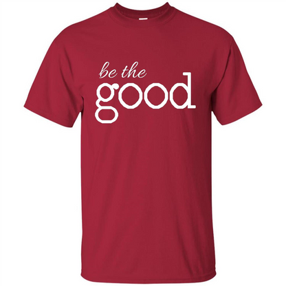 Be the Good T-shirt Cardinal
