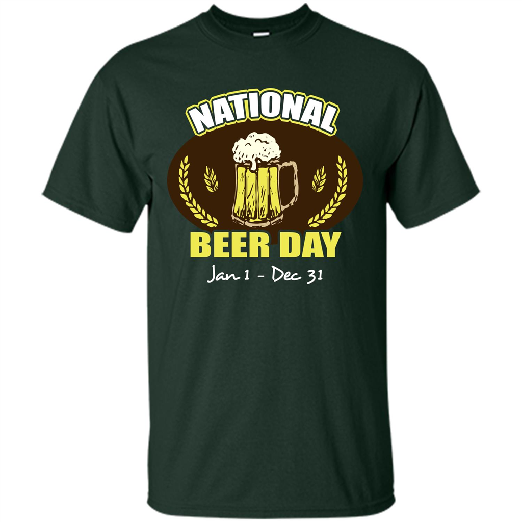 Beer T-shirt National Beer Day Jan1-Dec 31 Forest Green