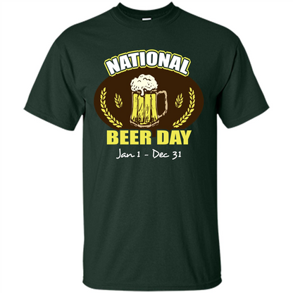 Beer T-shirt National Beer Day Jan1-Dec 31 Forest Green
