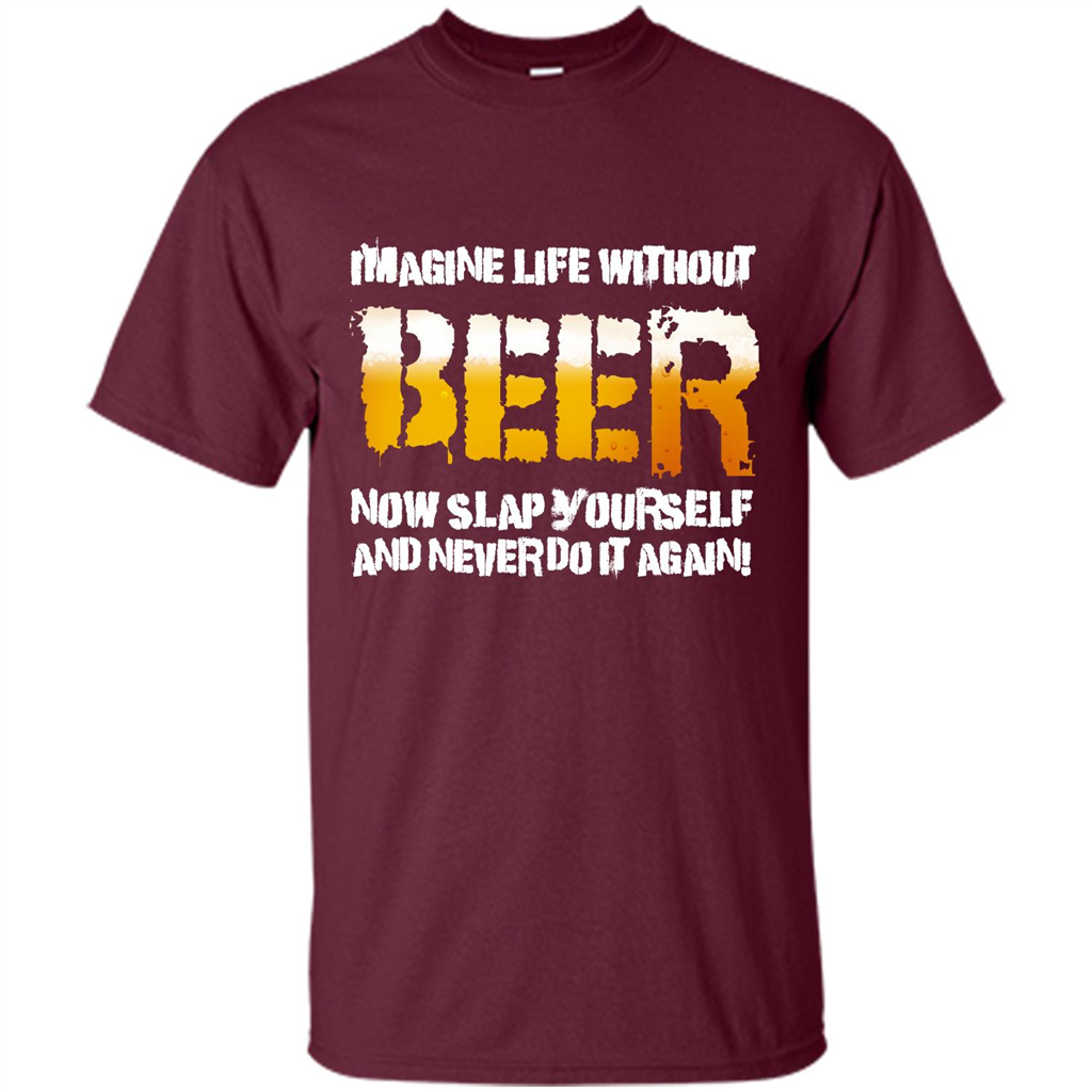 Beer T-shirt Imagine Life Without Beer Maroon