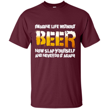 Beer T-shirt Imagine Life Without Beer Maroon