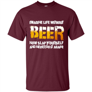 Beer T-shirt Imagine Life Without Beer