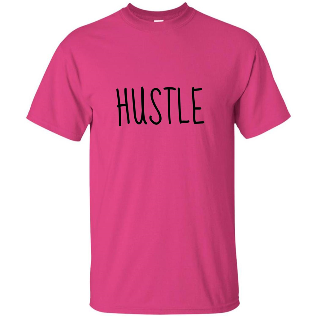 Hustle T-shirt Inspiration For Business Heliconia