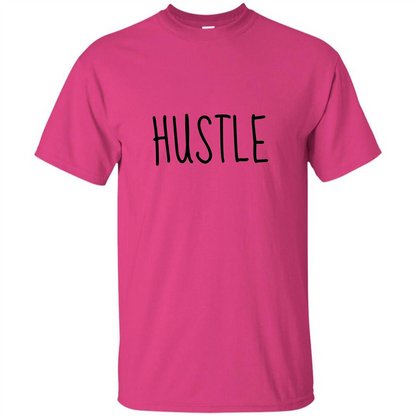Hustle T-shirt Inspiration For Business Heliconia
