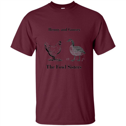 Henny and Goosey The Fowl Sisters T-shirt Maroon