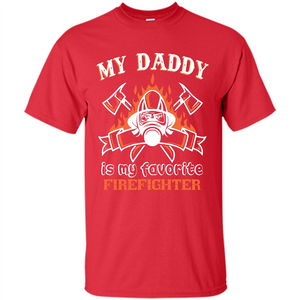 Firefighter daddy T-shirt My Daddy Is My Favorite Firefighter