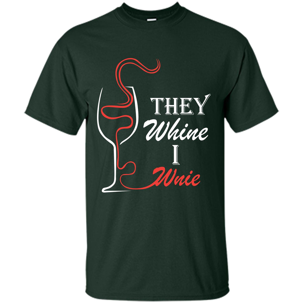 Wine T-shirt They Whine I Wine Forest Green