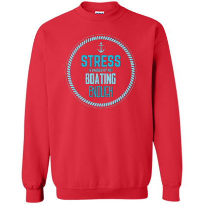 Stress Is Caused By Not Boating Enough Sailing T-Shirt Red