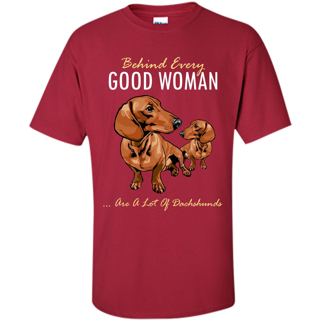 Dachshunds T-shirt Behind Every Good Woman T-shirt Cardinal