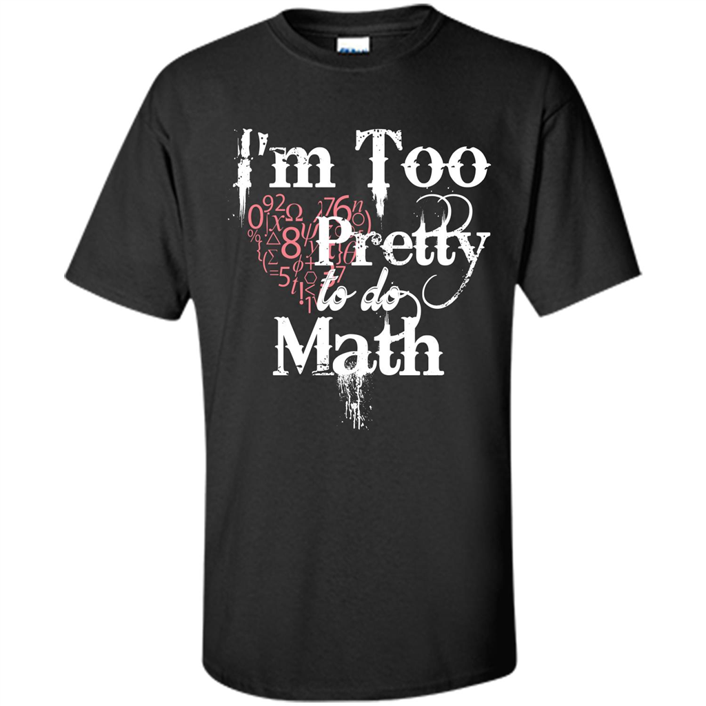 Math Lover T-shirt IŠ—Èm Too Pretty To Do Math Black