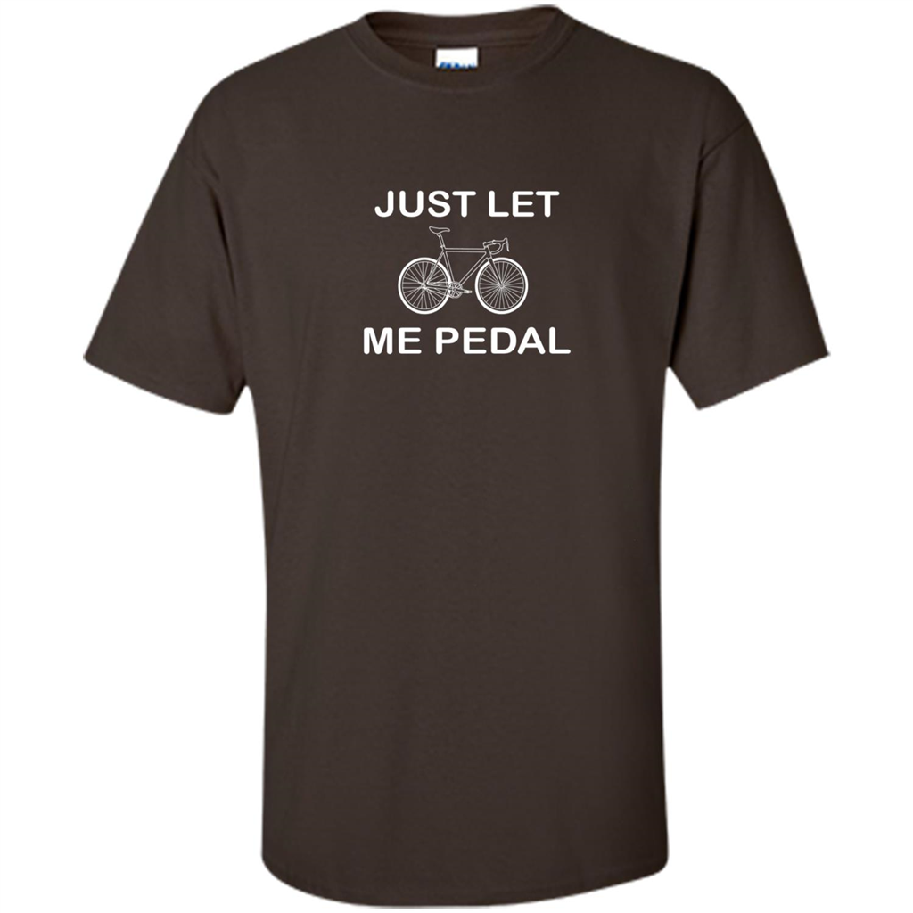 Love Bicycling T-shirt Just Let Me Pedal Dark Chocolate