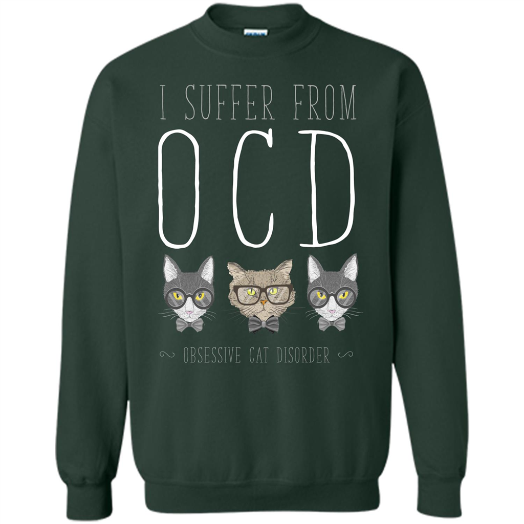 Cat Lover. I Suffer From OCD ( Obsessive Cat Disorder ) T-shirt Forest Green