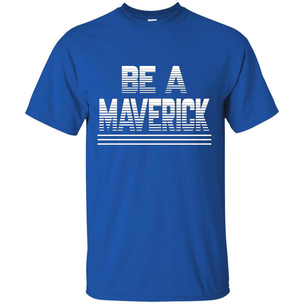 Funny Be A Maverick T-Shirt Royal