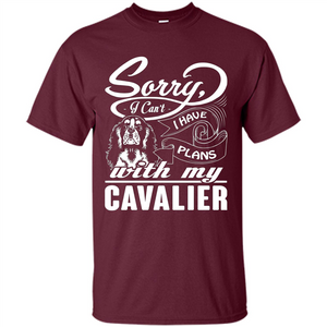 I Have Plans With My Cavalier T-shirt