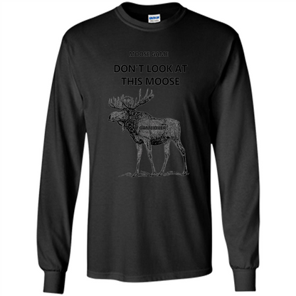 Moose Game Don't Look at This Moose Funny T-shirt Black