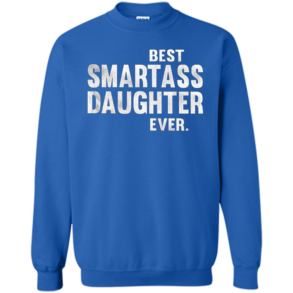 Funny Best Smartass Daughter Ever. T-shirts Royal